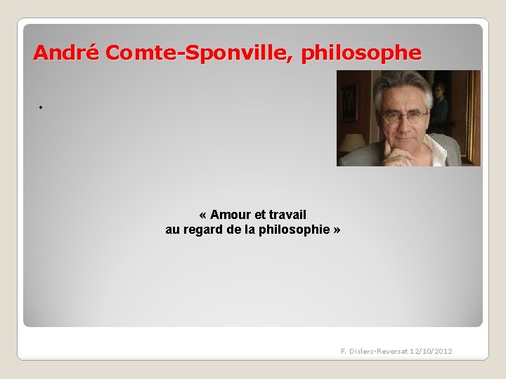 André Comte-Sponville, philosophe • « Amour et travail au regard de la philosophie »