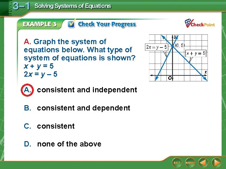 A. Graph the system of equations below. What type of system of equations is A. Graph the system of equations below. What type of system of equations is