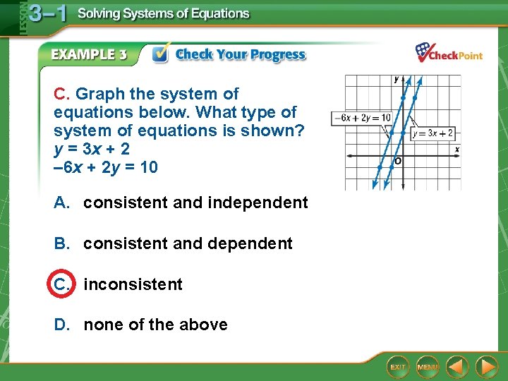 C. Graph the system of equations below. What type of system of equations is C. Graph the system of equations below. What type of system of equations is