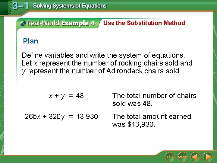 Use the Substitution Method Plan Define variables and write the system of equations. Let