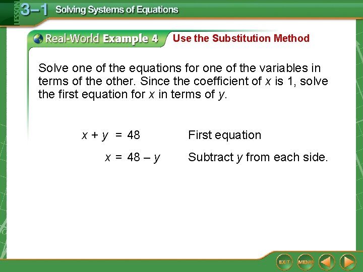 Use the Substitution Method Solve one of the equations for one of the variables Use the Substitution Method Solve one of the equations for one of the variables