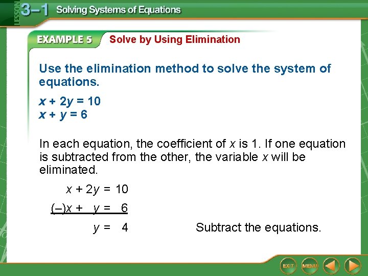 Solve by Using Elimination Use the elimination method to solve the system of equations. Solve by Using Elimination Use the elimination method to solve the system of equations.