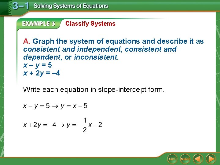 Classify Systems A. Graph the system of equations and describe it as consistent and