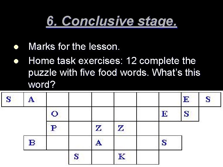 6. Conclusive stage. l l Marks for the lesson. Home task exercises: 12 complete