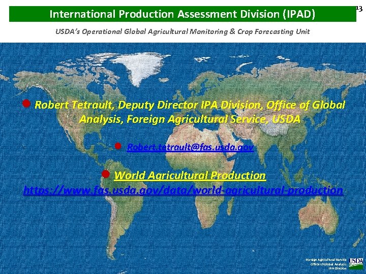 International Production Assessment Division (IPAD) USDA’s Operational Global Agricultural Monitoring & Crop Forecasting Unit
