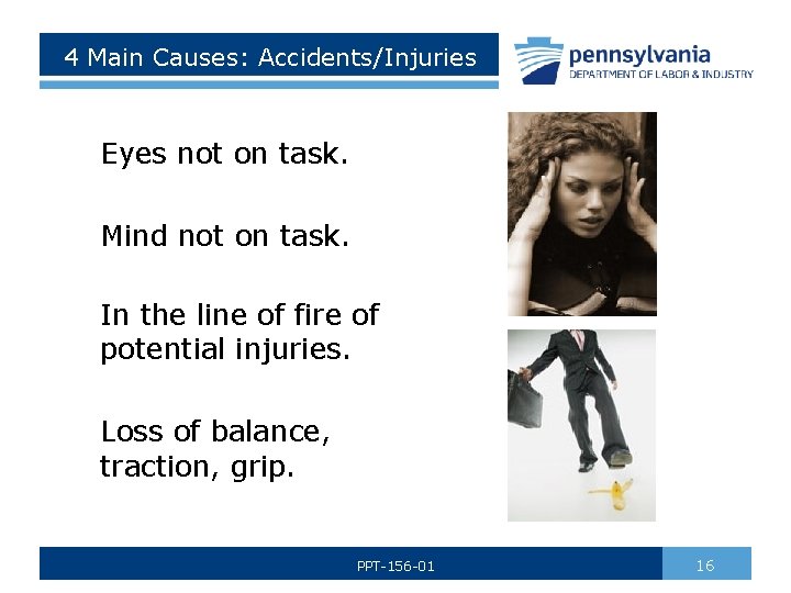 4 Main Causes: Accidents/Injuries Eyes not on task. Mind not on task. In the