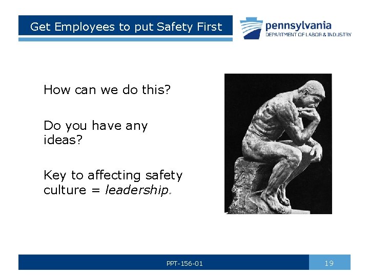 Get Employees to put Safety First How can we do this? Do you have