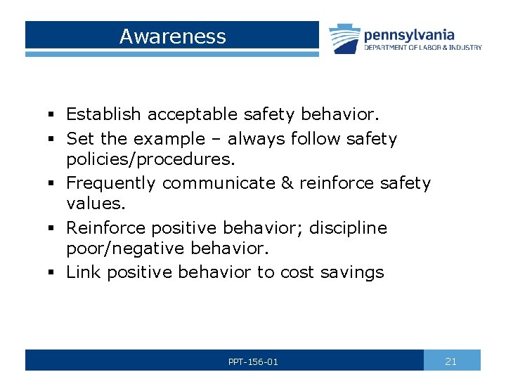 Awareness § Establish acceptable safety behavior. § Set the example – always follow safety