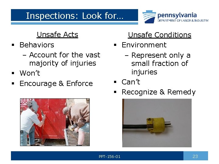 Inspections: Look for… Unsafe Acts § Behaviors – Account for the vast majority of