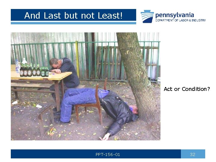 And Last but not Least! Act or Condition? PPT-156 -01 32 