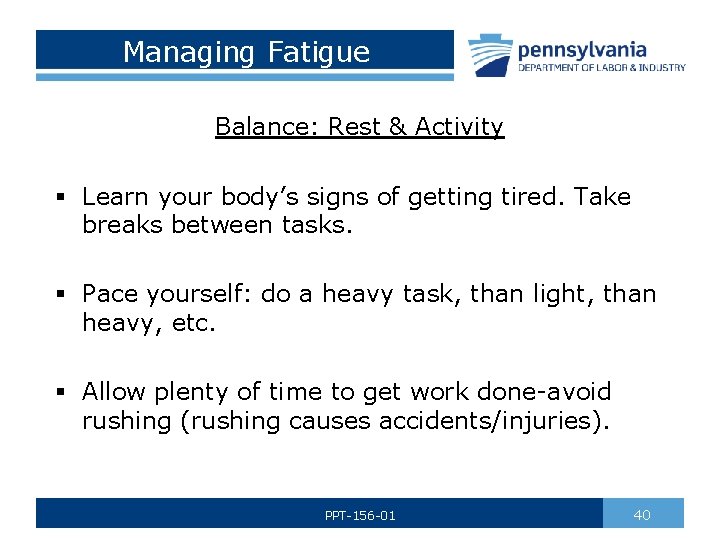 Managing Fatigue Balance: Rest & Activity § Learn your body’s signs of getting tired.