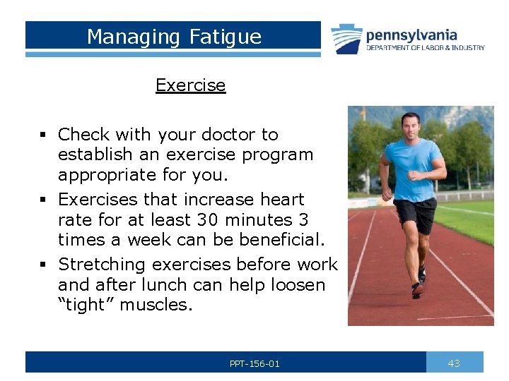 Managing Fatigue Exercise § Check with your doctor to establish an exercise program appropriate