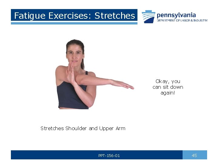 Fatigue Exercises: Stretches Okay, you can sit down again! Stretches Shoulder and Upper Arm