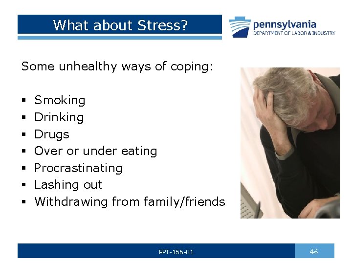 What about Stress? Some unhealthy ways of coping: § § § § Smoking Drinking