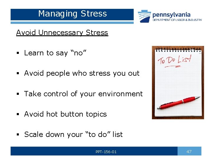 Managing Stress Avoid Unnecessary Stress § Learn to say “no” § Avoid people who