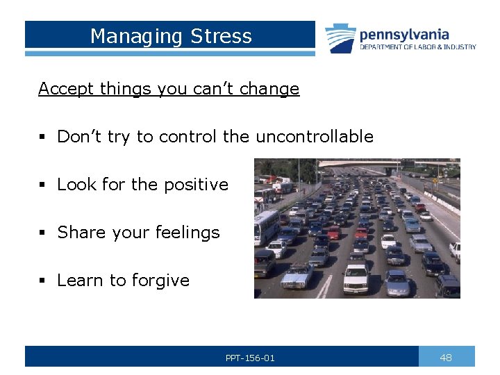 Managing Stress Accept things you can’t change § Don’t try to control the uncontrollable