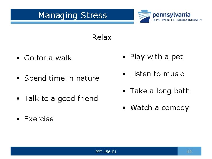 Managing Stress Relax § Play with a pet § Go for a walk §