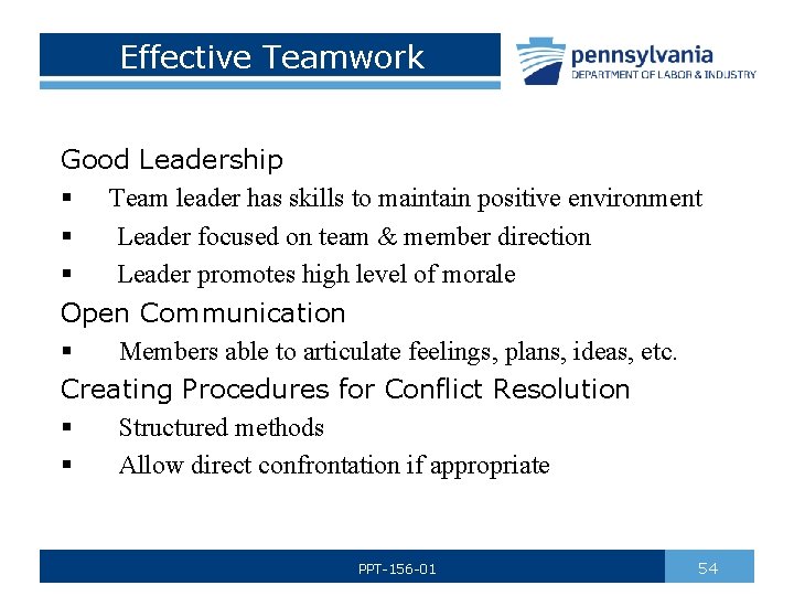 Effective Teamwork Good Leadership § Team leader has skills to maintain positive environment §