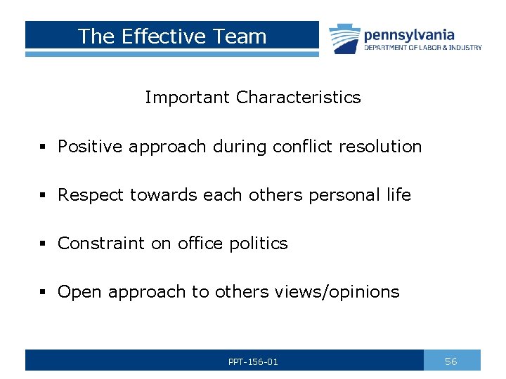 The Effective Team Important Characteristics § Positive approach during conflict resolution § Respect towards