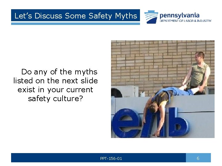 Let’s Discuss Some Safety Myths Do any of the myths listed on the next