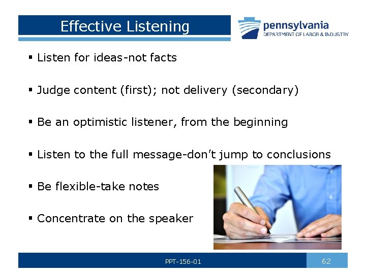 Effective Listening § Listen for ideas-not facts § Judge content (first); not delivery (secondary)