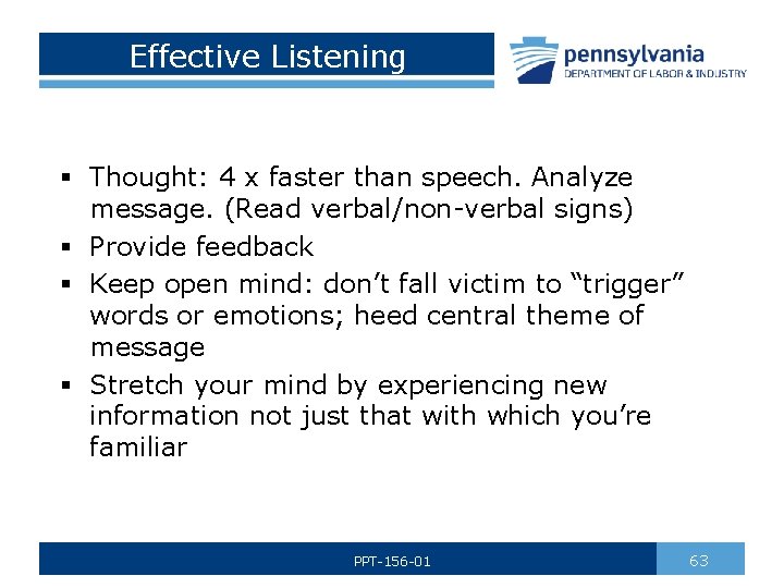 Effective Listening § Thought: 4 x faster than speech. Analyze message. (Read verbal/non-verbal signs)