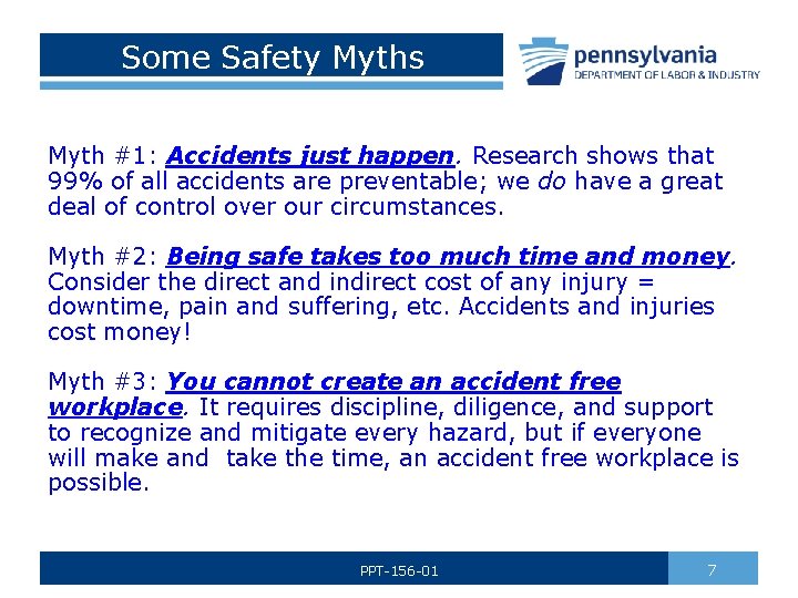 Some Safety Myths Myth #1: Accidents just happen. Research shows that 99% of all