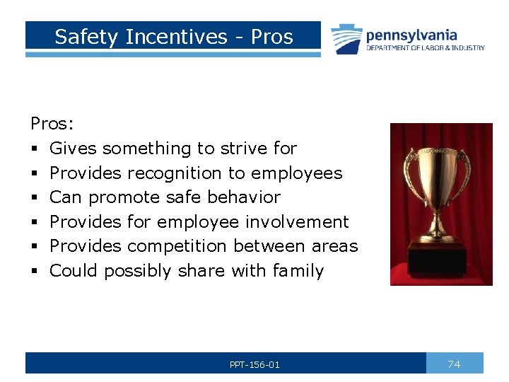 Safety Incentives - Pros: § Gives something to strive for § Provides recognition to