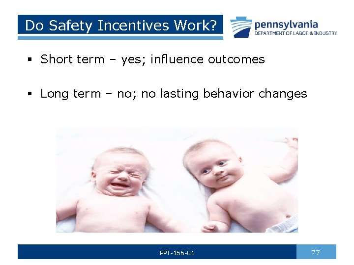 Do Safety Incentives Work? § Short term – yes; influence outcomes § Long term