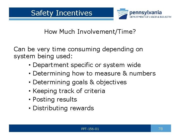 Safety Incentives How Much Involvement/Time? Can be very time consuming depending on system being