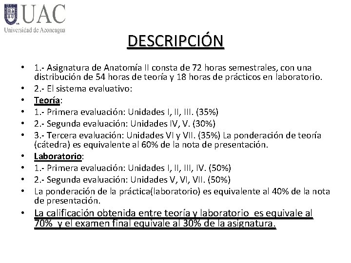 DESCRIPCIÓN • 1. - Asignatura de Anatomía II consta de 72 horas semestrales, con