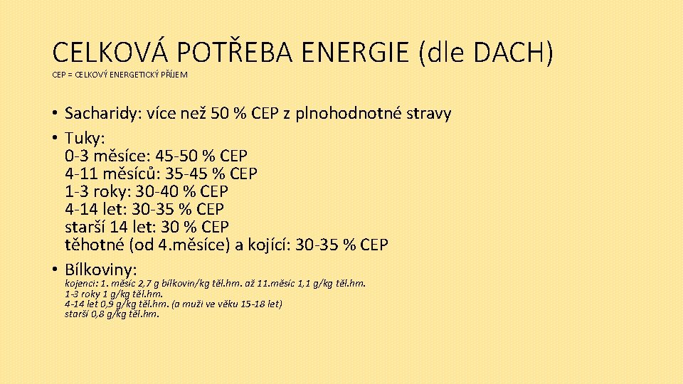 CELKOVÁ POTŘEBA ENERGIE (dle DACH) CEP = CELKOVÝ ENERGETICKÝ PŘÍJEM • Sacharidy: více než