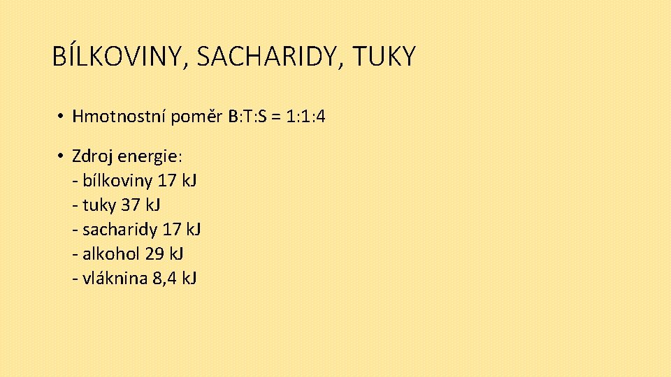 BÍLKOVINY, SACHARIDY, TUKY • Hmotnostní poměr B: T: S = 1: 1: 4 •