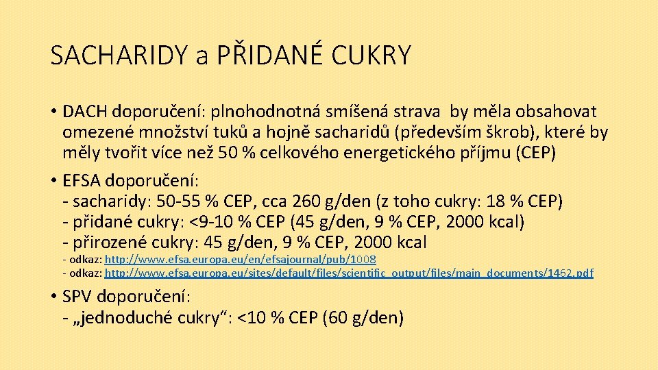 SACHARIDY a PŘIDANÉ CUKRY • DACH doporučení: plnohodnotná smíšená strava by měla obsahovat omezené