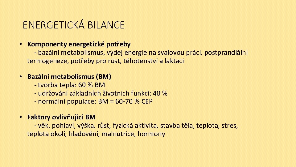 ENERGETICKÁ BILANCE • Komponenty energetické potřeby - bazální metabolismus, výdej energie na svalovou práci,