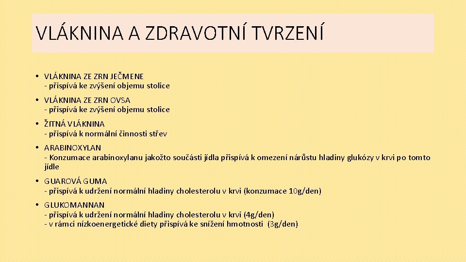 VLÁKNINA A A ZDRAVOTNÍ TVRZENÍ • VLÁKNINA ZE ZRN JEČMENE - přispívá ke zvýšení