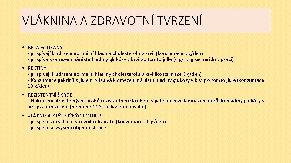 VLÁKNINA A A ZDRAVOTNÍ TVRZENÍ • BETA-GLUKANY - přispívají k udržení normální hladiny cholesterolu