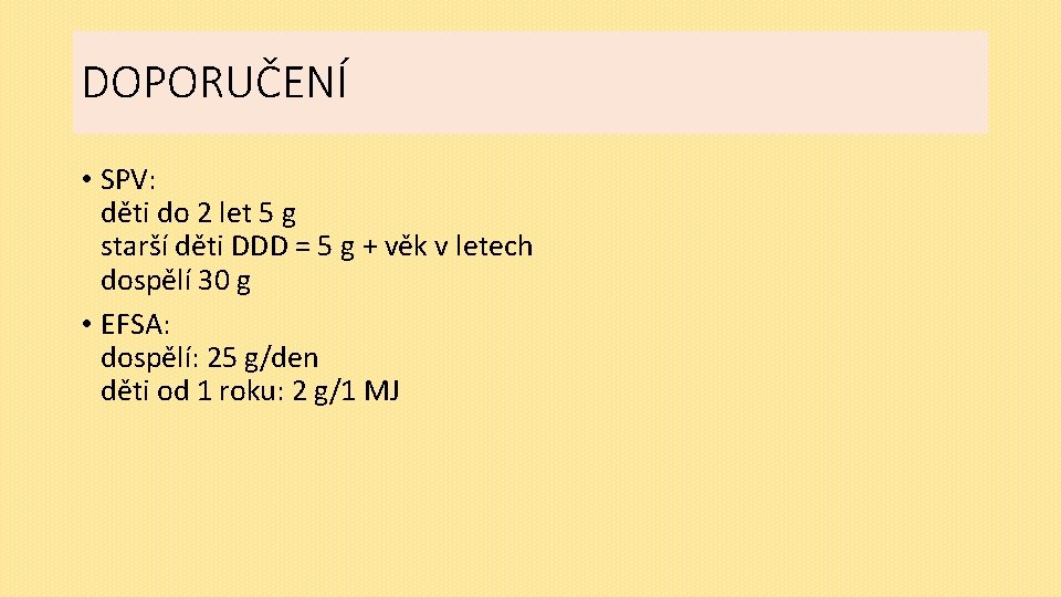 DOPORUČENÍ • SPV: děti do 2 let 5 g starší děti DDD = 5