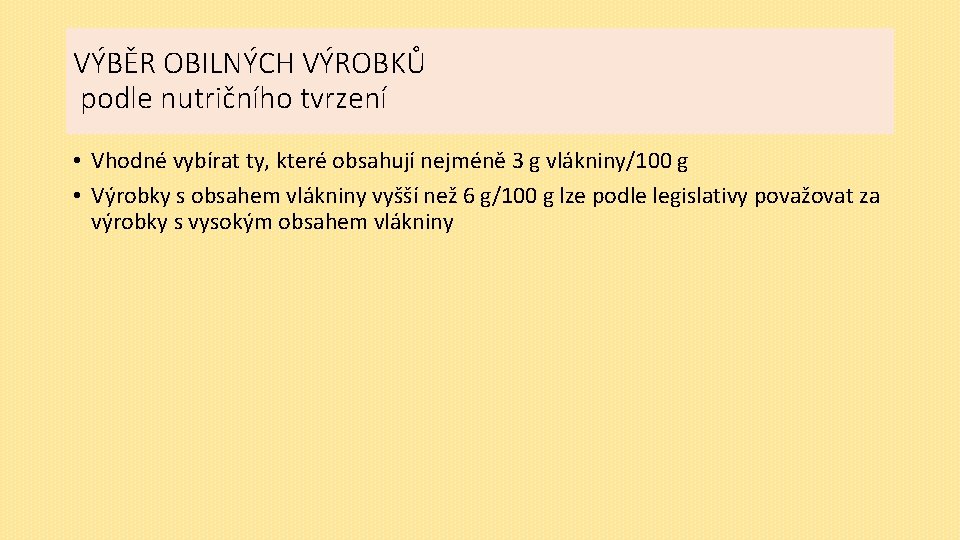 VÝBĚR OBILNÝCH VÝROBKŮ podle nutričního tvrzení • Vhodné vybírat ty, které obsahují nejméně 3