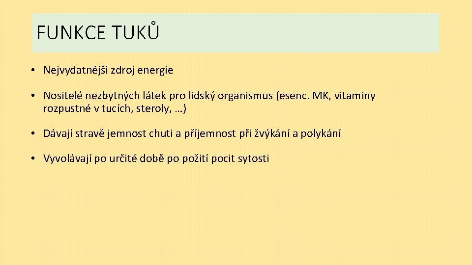 FUNKCE TUKŮ • Nejvydatnější zdroj energie • Nositelé nezbytných látek pro lidský organismus (esenc.