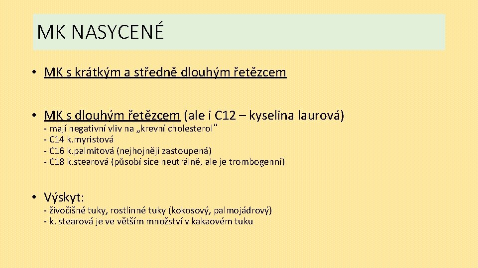 MK NASYCENÉ • MK s krátkým a středně dlouhým řetězcem • MK s dlouhým