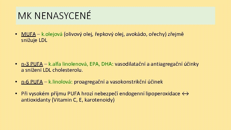 MK NENASYCENÉ • MUFA – k. olejová (olivový olej, řepkový olej, avokádo, ořechy) zřejmě