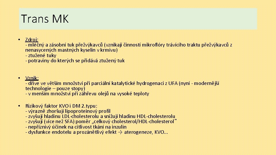 Trans MK • Zdroj: - mléčný a zásobní tuk přežvýkavců (vznikají činností mikroflóry trávícího