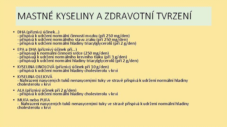 MASTNÉ KYSELINY A ZDRAVOTNÍ TVRZENÍ • DHA (příznivý účinek…) - přispívá k udržení normální