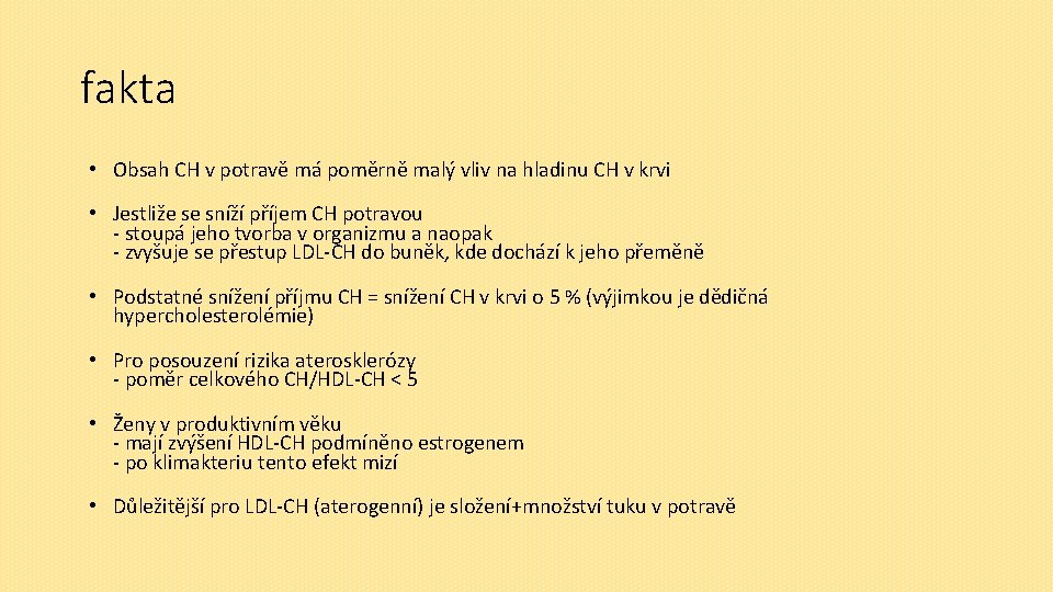 fakta • Obsah CH v potravě má poměrně malý vliv na hladinu CH v