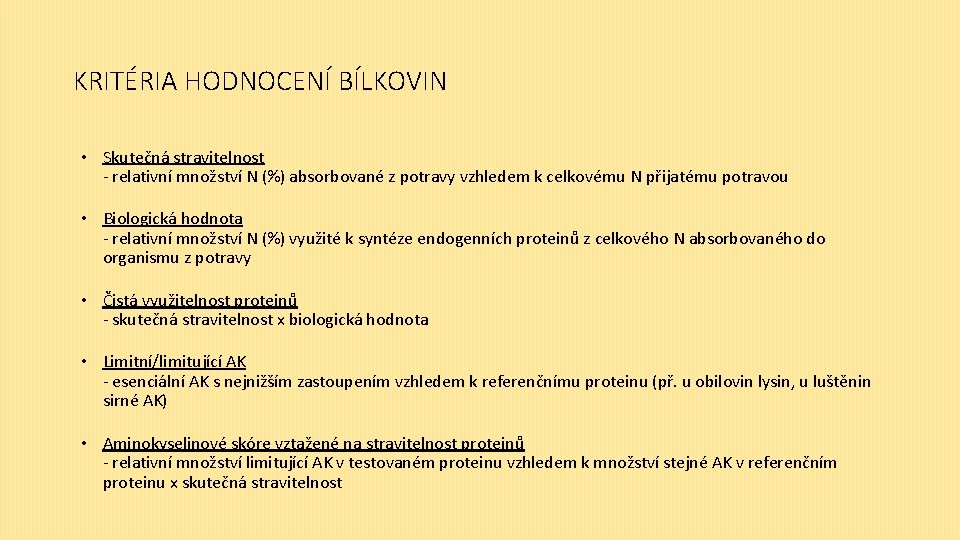 KRITÉRIA HODNOCENÍ BÍLKOVIN • Skutečná stravitelnost - relativní množství N (%) absorbované z potravy