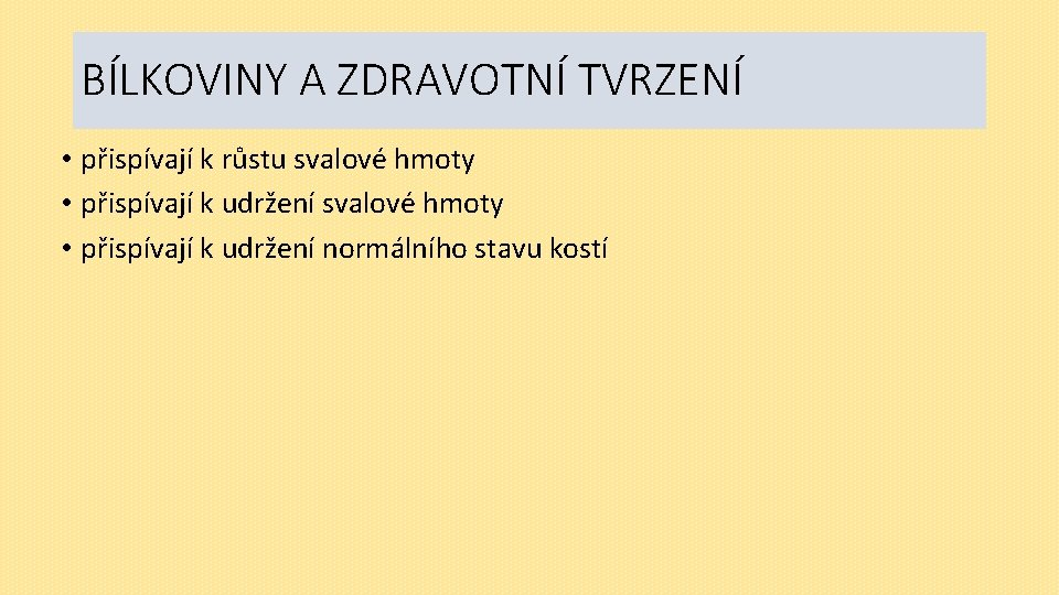 BÍLKOVINY A ZDRAVOTNÍ TVRZENÍ • přispívají k růstu svalové hmoty • přispívají k udržení