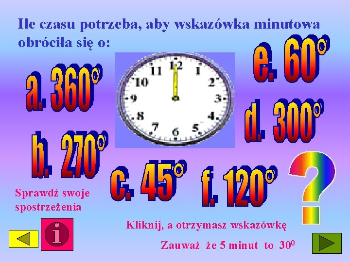 Ile czasu potrzeba, aby wskazówka minutowa obróciła się o: Sprawdź swoje spostrzeżenia Kliknij, a