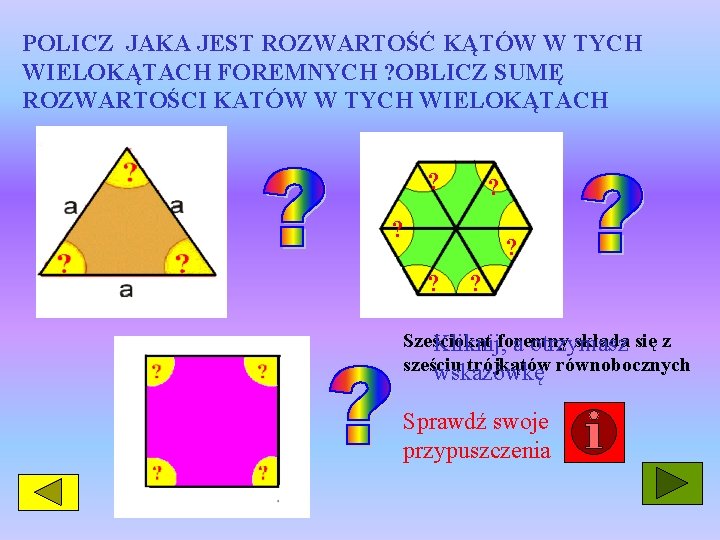 POLICZ JAKA JEST ROZWARTOŚĆ KĄTÓW W TYCH WIELOKĄTACH FOREMNYCH ? OBLICZ SUMĘ ROZWARTOŚCI KATÓW