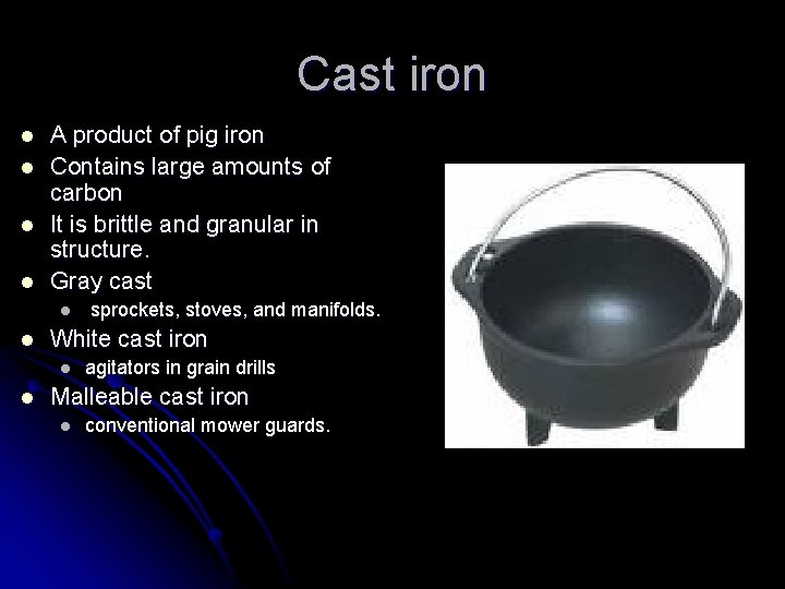 Cast iron l l A product of pig iron Contains large amounts of carbon
